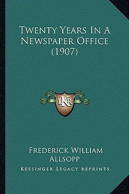 Twenty Years In A Newspaper Office (1907)