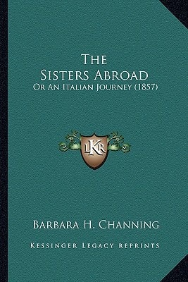 The Sisters Abroad: Or An Italian Journey (1857)