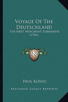 Voyage Of The Deutschland: The First Merchant Submarine (1916)