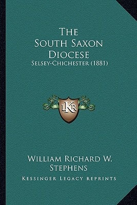 The South Saxon Diocese: Selsey-Chichester (1881)
