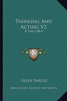 Thinking And Acting V2: A Tale (1861)