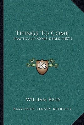 Things To Come: Practically Considered (1871)