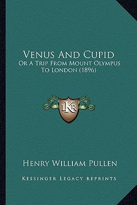 Venus And Cupid: Or A Trip From Mount Olympus To London (1896)