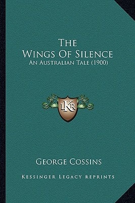 The Wings Of Silence: An Australian Tale (1900)
