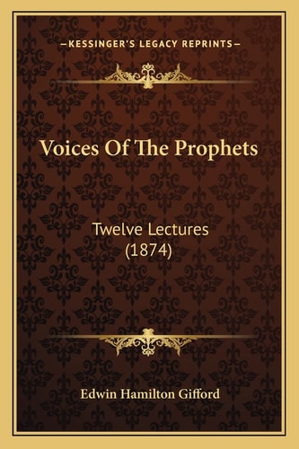 Voices Of The Prophets: Twelve Lectures (1874)
