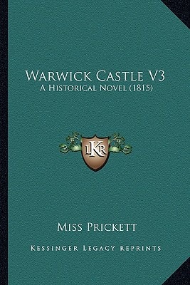 Warwick Castle V3: A Historical Novel (1815)