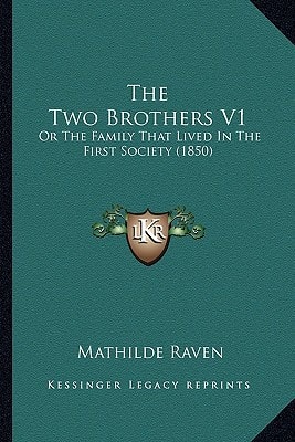 The Two Brothers V1: Or The Family That Lived In The First Society (1850)