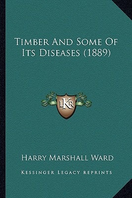 Timber And Some Of Its Diseases (1889)