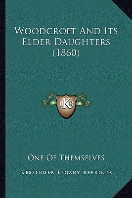 Woodcroft And Its Elder Daughters (1860)