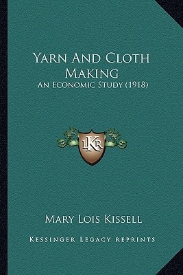 Yarn And Cloth Making: An Economic Study (1918)