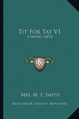 Tit For Tat V1: A Novel (1875)
