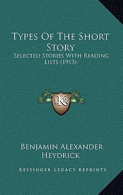 Types Of The Short Story: Selected Stories With Reading Lists (1913)