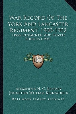 War Record Of The York And Lancaster Regiment, 1900-1902: From Regimental And Private Sources (1903)