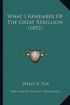 What I Remember Of The Great Rebellion (1892)