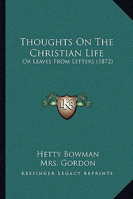 Thoughts On The Christian Life: Or Leaves From Letters (1872)