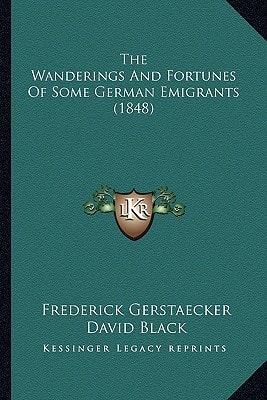 The Wanderings And Fortunes Of Some German Emigrants (1848)