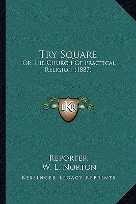 Try Square: Or The Church Of Practical Religion (1887)