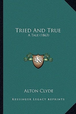 Tried And True: A Tale (1863)