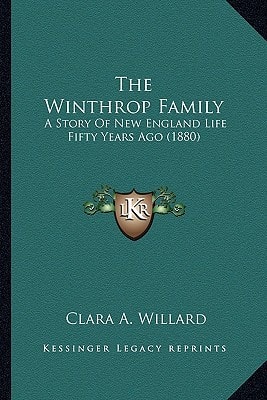The Winthrop Family: A Story Of New England Life Fifty Years Ago (1880)