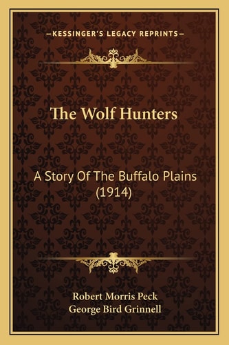 The Wolf Hunters: A Story Of The Buffalo Plains (1914)