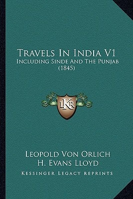Travels In India V1: Including Sinde And The Punjab (1845)