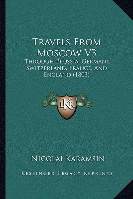 Travels From Moscow V3: Through Prussia, Germany, Switzerland, France, And England (1803)