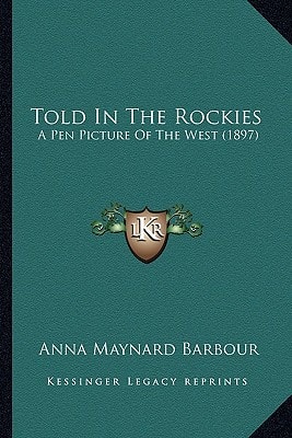 Told In The Rockies: A Pen Picture Of The West (1897)