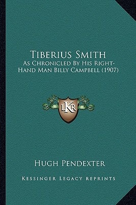 Tiberius Smith: As Chronicled By His Right-Hand Man Billy Campbell (1907)