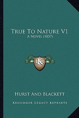 True To Nature V1: A Novel (1857)