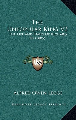 The Unpopular King V2: The Life And Times Of Richard III (1885)