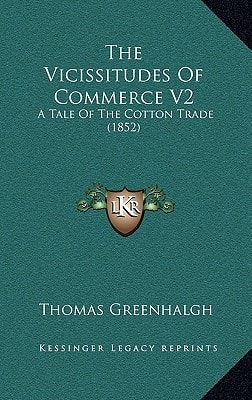 The Vicissitudes Of Commerce V2: A Tale Of The Cotton Trade (1852)