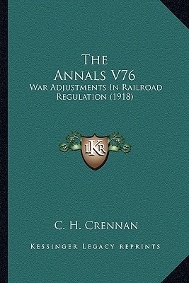 The Annals V76: War Adjustments In Railroad Regulation (1918)