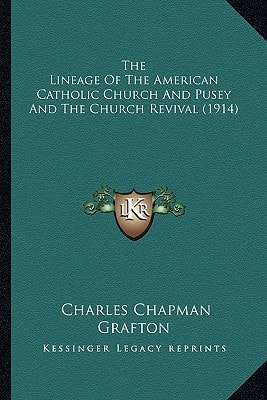 The Lineage Of The American Catholic Church And Pusey And The Church Revival (1914)
