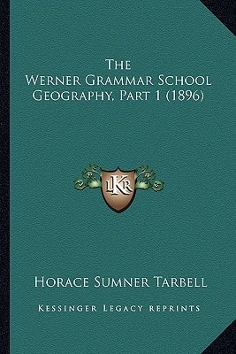 The Werner Grammar School Geography, Part 1 (1896)