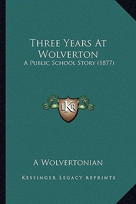 Three Years At Wolverton: A Public School Story (1877)