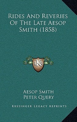 Rides And Reveries Of The Late Aesop Smith (1858)