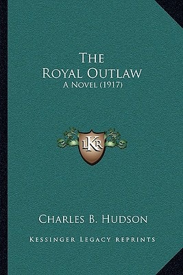 The Royal Outlaw: A Novel (1917)