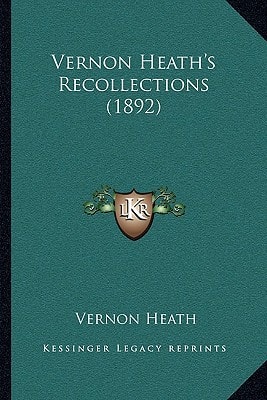 Vernon Heath's Recollections (1892)