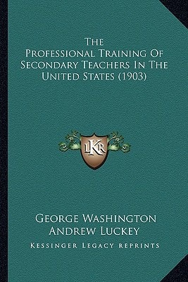 The Professional Training Of Secondary Teachers In The United States (1903)