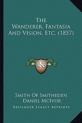 The Wanderer, Fantasia And Vision, Etc. (1857)