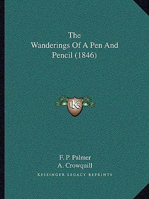 The Wanderings Of A Pen And Pencil (1846)