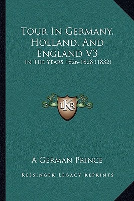 Tour In Germany, Holland, And England V3: In The Years 1826-1828 (1832)