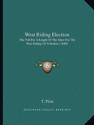 West Riding Election: The Poll For A Knight Of The Shire For The West Riding Of Yorkshire (1849)