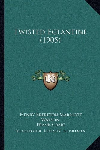 Twisted Eglantine (1905)