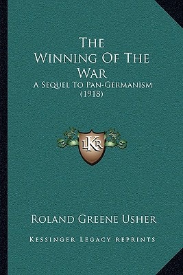 The Winning Of The War: A Sequel To Pan-Germanism (1918)