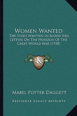 Women Wanted: The Story Written In Blood Red Letters On The Horizon Of The Great World War (1918)
