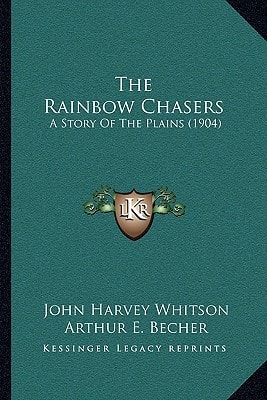 The Rainbow Chasers: A Story Of The Plains (1904)