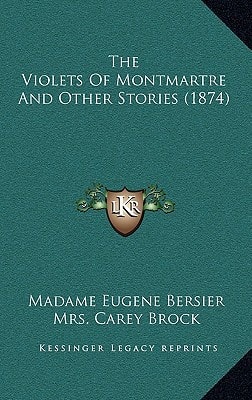 The Violets Of Montmartre And Other Stories (1874)