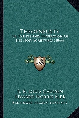 Theopneusty: Or The Plenary Inspiration Of The Holy Scriptures (1844)