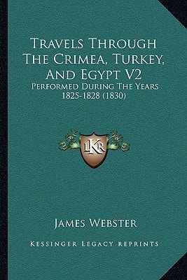 Travels Through The Crimea, Turkey, And Egypt V2: Performed During The Years 1825-1828 (1830)